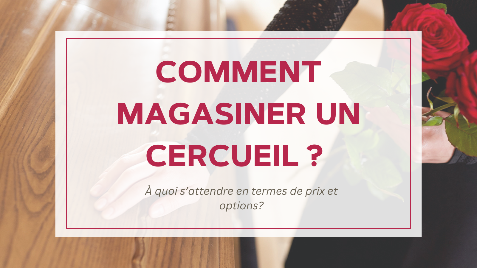 Prix d’un cercueil au Québec : Options et conseils